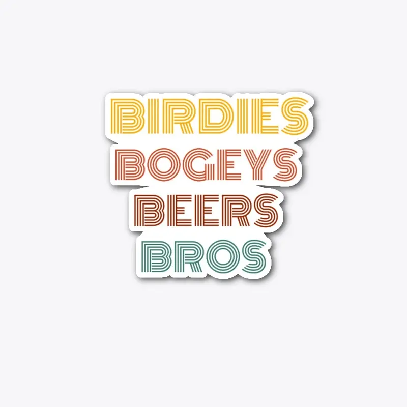 Birdies, Bogeys, Beers, and Bro